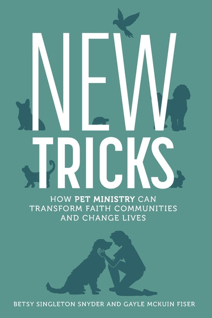 New Tricks: How Pet Ministry Can Transform Faith Communities and Change Lives -- Betsy Singleton Snyder, Paperback