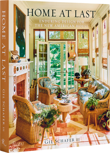 Home at Last: Enduring Design for the New American House -- Gil Schafer III, Hardcover