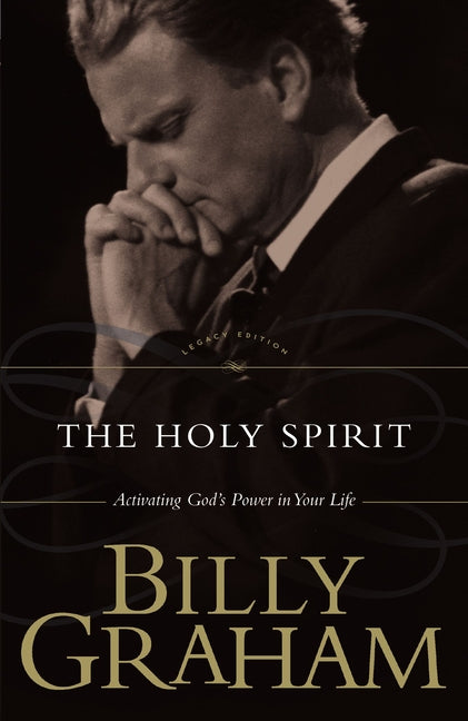 The Holy Spirit: Activating God's Power in Your Life -- Billy Graham, Paperback