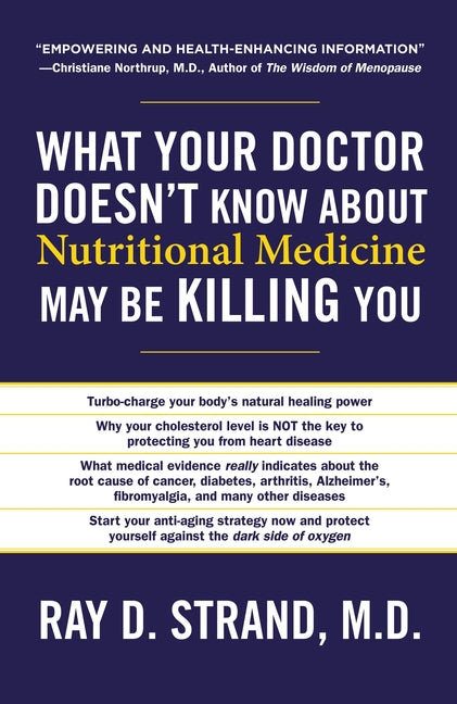 The What Your Doctor Doesn't Know about Nutritional Medicine May Be Killing You -- Ray Strand, Paperback