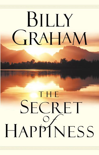 The Secret of Happiness -- Billy Graham, Paperback