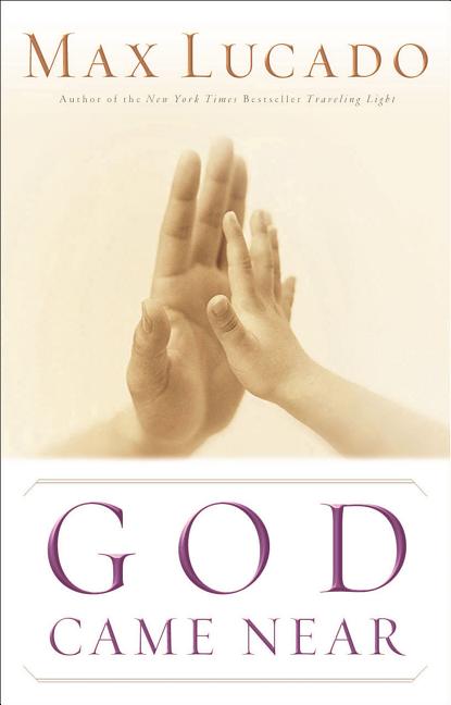 God Came Near -- Max Lucado, Paperback