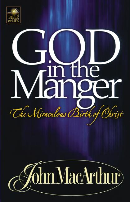 A God in the Manger -- John F. MacArthur, Paperback