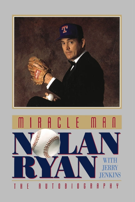 Miracle Man: Nolan Ryan: An Autobiography -- Nolan Ryan, Paperback