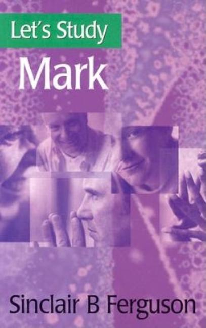 Let's Study Mark -- Sinclair B. Ferguson, Paperback