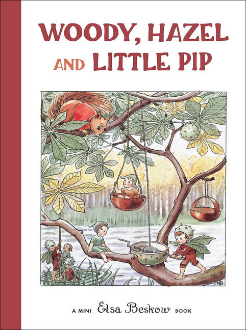 Woody, Hazel and Little Pip: Mini Edition -- Elsa Beskow, Hardcover