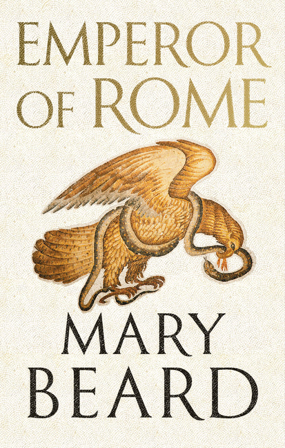 Emperor of Rome: Ruling the Ancient Roman World -- Mary Beard, Hardcover