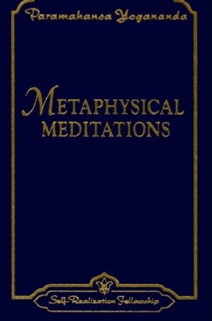 Metaphysical Meditations: Universal Prayers, Affirmations, and Visualizations -- Paramahansa Yogananda, Paperback