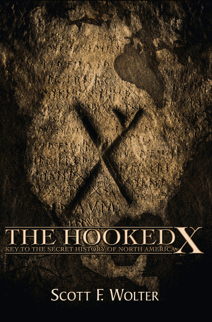 The Hooked X: Key to the Secret History of North America -- Scott F. Wolter, Paperback