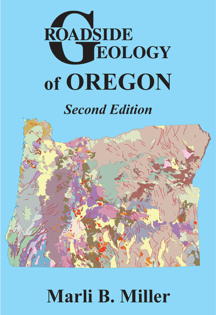 Roadside Geology of Oregon -- Marli B. Miller, Paperback