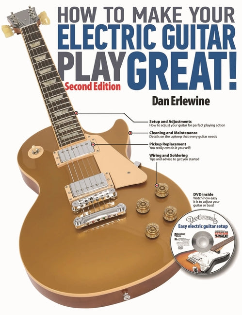 How to Make Your Electric Guitar Play Great! -- Dan Erlewine, Paperback