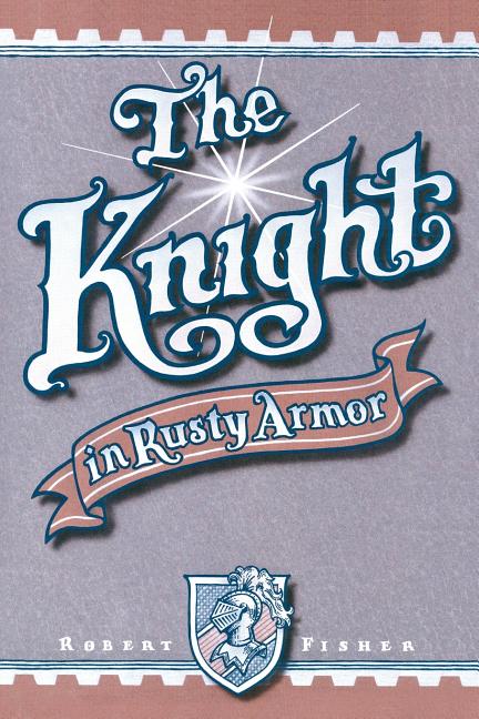 The Knight in Rusty Armor -- Robert Fisher, Paperback