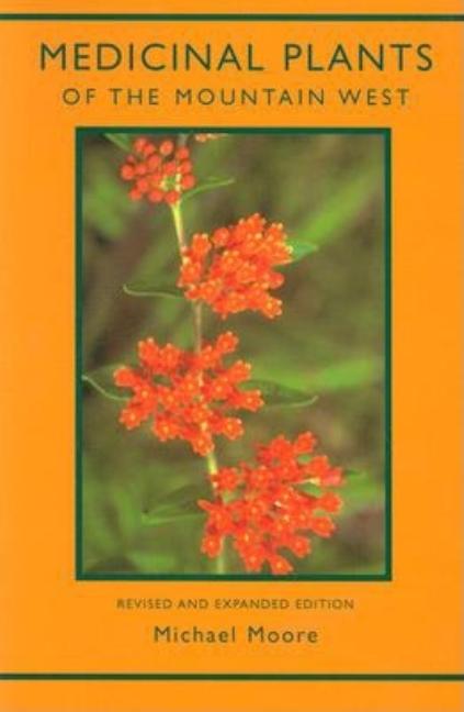 Medicinal Plants of the Mountain West -- Michael Moore, Paperback