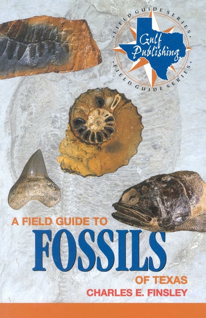 A Field Guide to Fossils of Texas -- Charles Finsley, Paperback