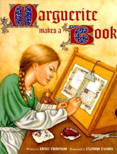 Marguerite Makes a Book -- Bruce Robertson, Hardcover