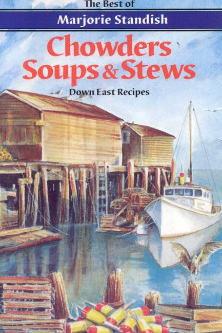 Chowders, Soups, and Stews -- Marjorie Standish, Paperback