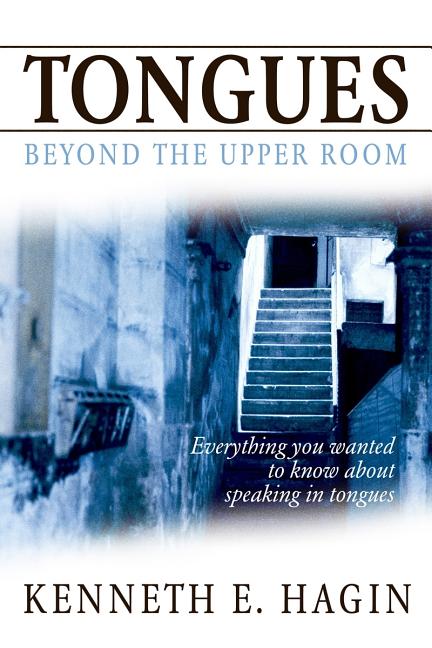 Tongues: Beyond the Upper Room -- Kenneth E. Hagin, Paperback