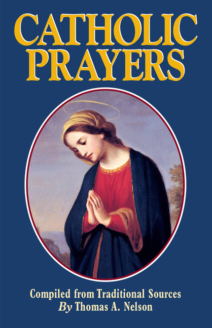 Catholic Prayers -- Thomas a. Nelson, Paperback