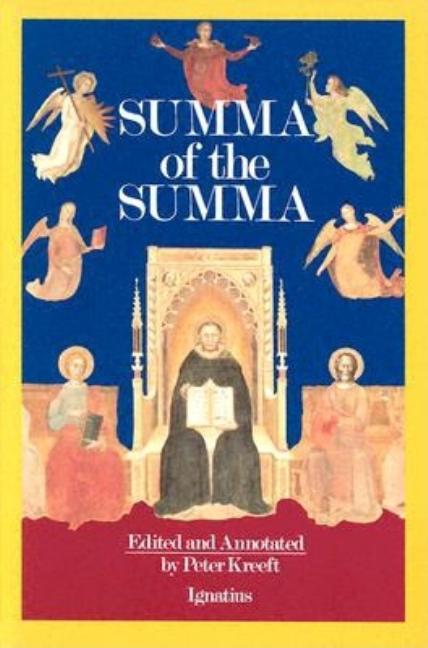 Summa of the Summa: The Essential Philosophical Passages of the Summa Theologica -- Peter Kreeft, Paperback