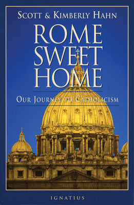 Rome Sweet Home: Our Journey to Catholicism -- Kimberly Hahn, Paperback
