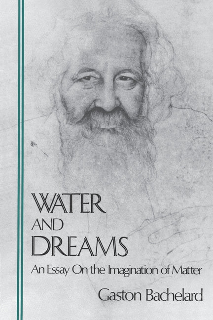 Water and Dreams: An Essay On the Imagination of Matter -- Gaston Bachelard, Paperback