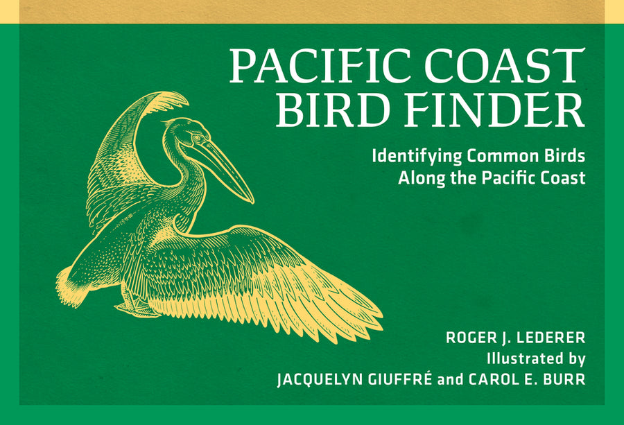 Pacific Coast Bird Finder: Identifying Common Birds Along the Pacific Coast -- Roger J. Lederer, Paperback