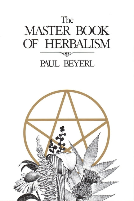 Master Book of Herbalism -- Paul Beyerl, Paperback