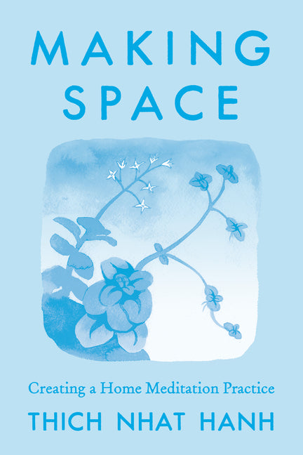 Making Space: Updated Edition: Creating a Home Meditation Practice -- Thich Nhat Hanh, Paperback
