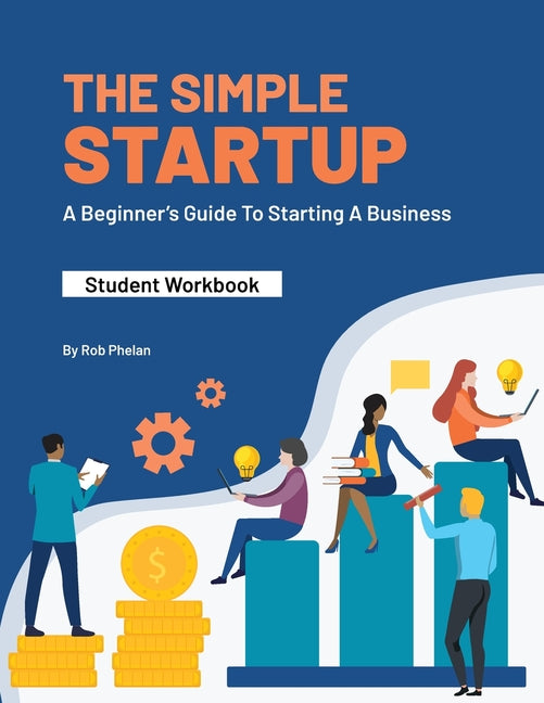 The Simple StartUp: Student Workbook -- Rob Phelan, Paperback