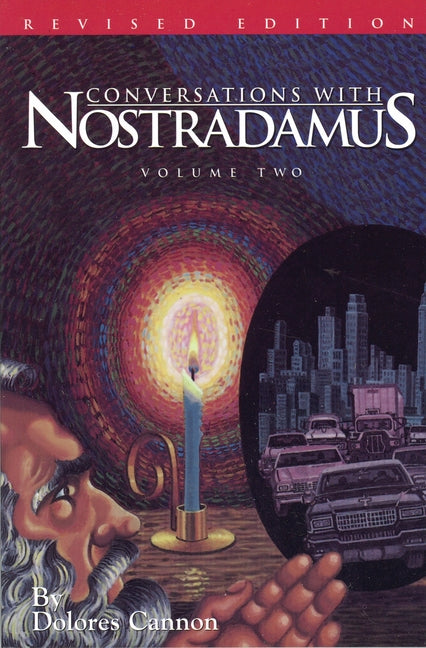 Conversations with Nostradamus: His Prophecies Explained -- Dolores Cannon, Paperback
