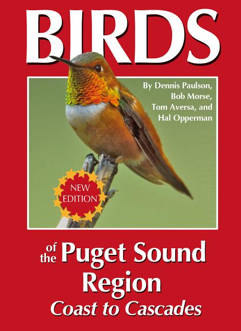 Birds of the Puget Sound Region - Coast to Cascades -- Dennis R. Paulson, Paperback