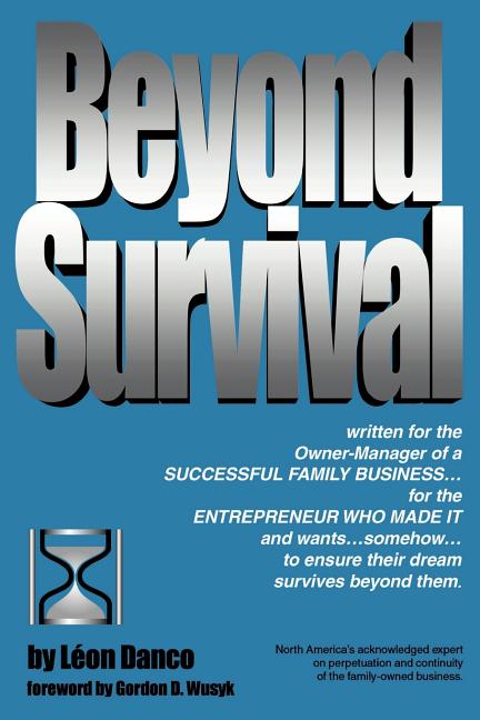 Beyond Survival, a Guide for Business Owners and Their Families -- Leon a. Danco, Paperback