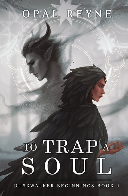 To Trap a Soul: Duskwalker Beginnings 1 -- Opal Reyne, Paperback