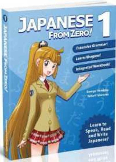 Japanese From Zero! 1: Proven Methods to Learn Japanese with integrated Workbook and Online Support -- George Trombley, Paperback