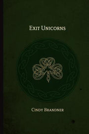 Exit Unicorns by Brandner, Cindy