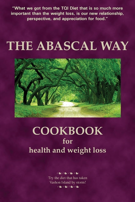 The Abascal Way: The TQI Diet Cookbook -- Kathy Abascal, Paperback