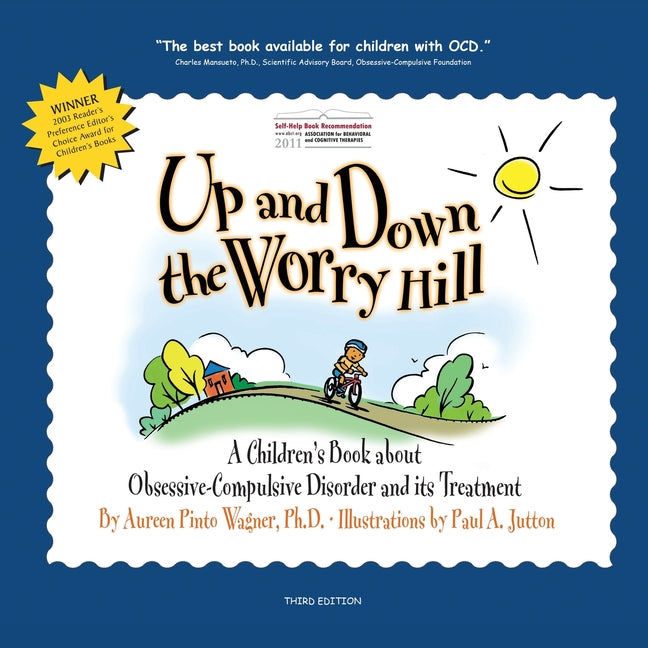 Up and Down the Worry Hill: A Children's Book about Obsessive-Compulsive Disorder and its Treatment -- Aureen Pinto Wagner, Paperback