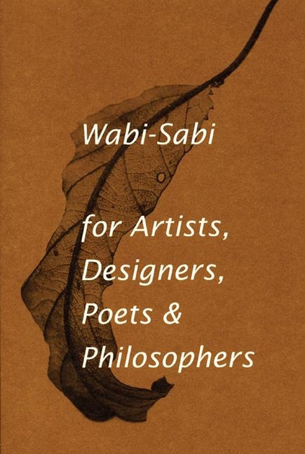 Wabi-Sabi for Artists, Designers, Poets & Philosophers -- Leonard Koren, Paperback
