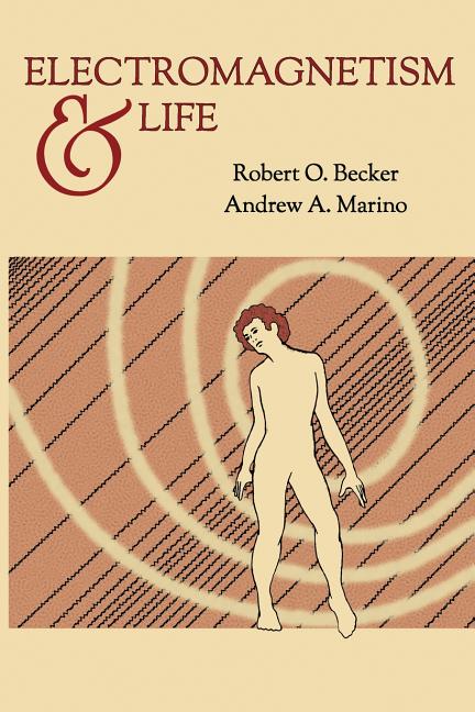 Electromagnetism and Life -- Robert O. Becker, Paperback