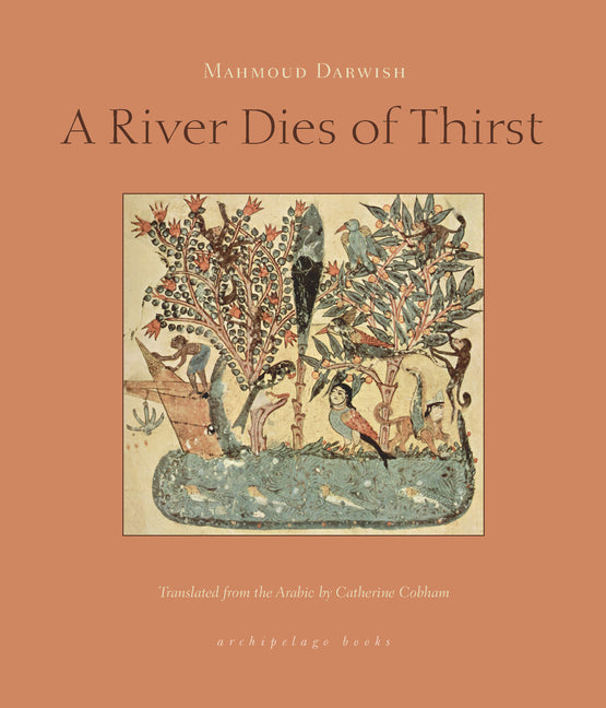 A River Dies of Thirst -- Mahmoud Darwish, Paperback