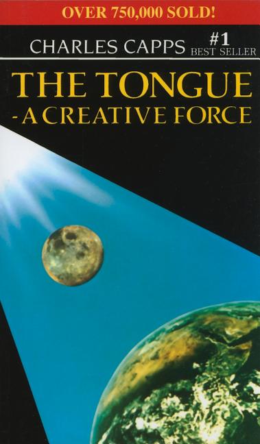 The Tongue, a Creative Force -- Charles Capps, Paperback