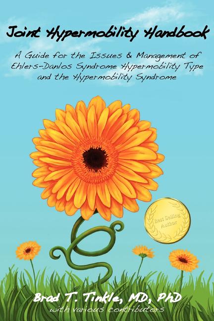 Joint Hypermobility Handbook: A Guide for the Issues & Management of Ehlers-Danlos Syndrome Hypermobility Type and the Hypermobility Syndrome -- Brad T. Tinkle, Paperback