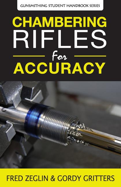 Chambering Rifles for Accuracy -- Fred Zeglin, Paperback