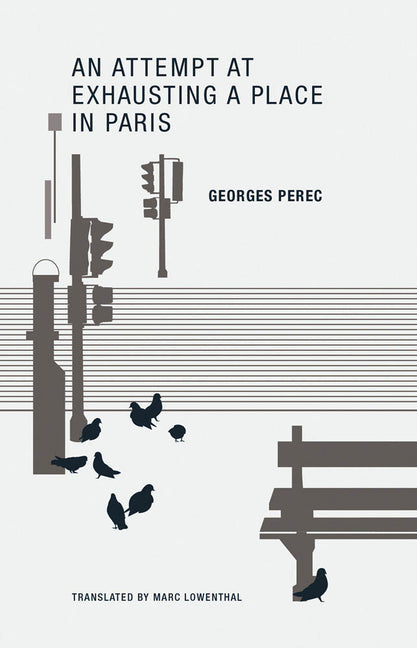 An Attempt at Exhausting a Place in Paris -- Georges Perec, Paperback