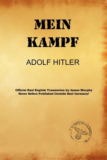 Mein Kampf (James Murphy Nazi Authorized Translation) -- Adolf Hitler, Paperback