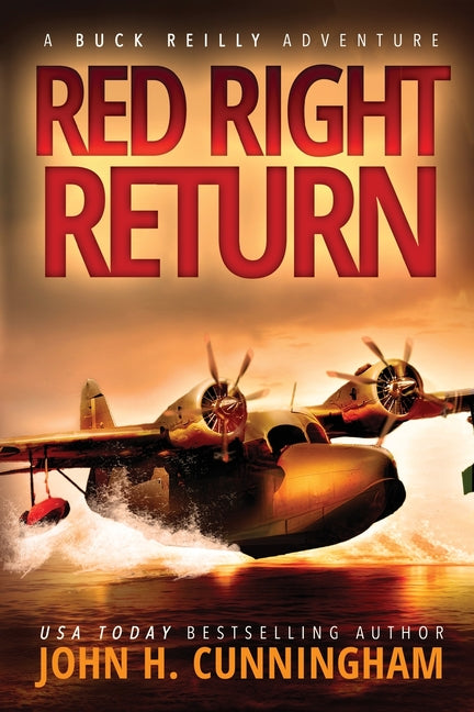 Red Right Return (Buck Reilly Adventure Series) -- John H. Cunningham, Paperback