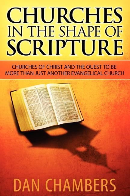 Churches in the Shape of Scripture -- Dan Chambers, Paperback
