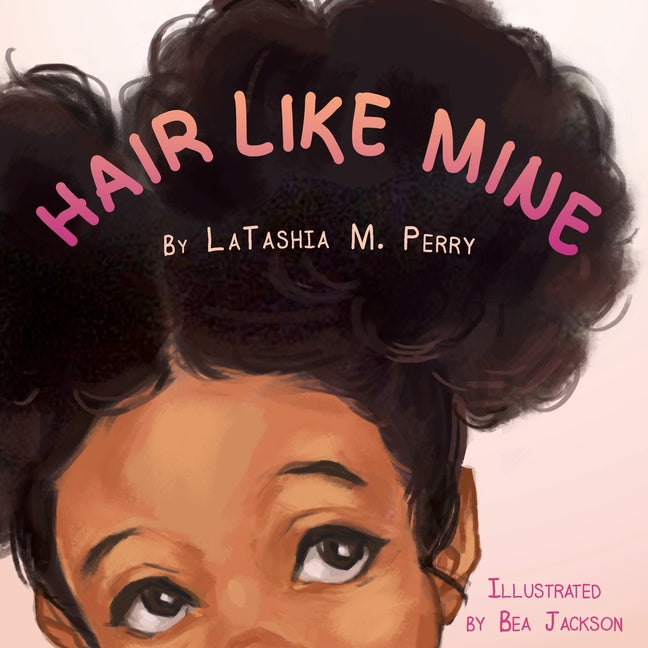 Hair Like Mine -- Latashia M. Perry, Paperback