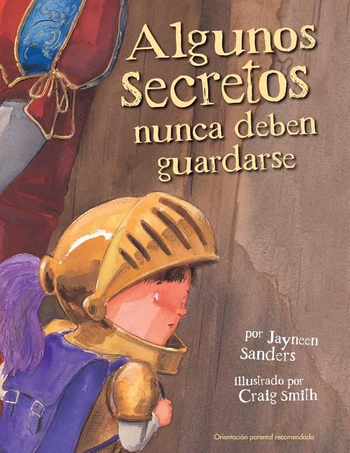 Algunos Secretos Nunca Deben Guardarse: Protect children from unsafe touch by teaching them to always speak up -- Jayneen Sanders, Paperback
