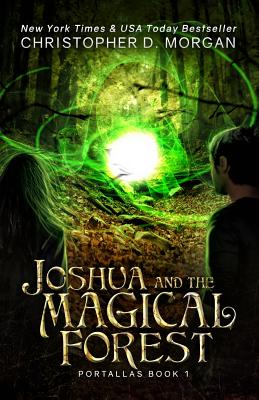 Joshua and the Magical Forest -- Christopher D. Morgan, Paperback